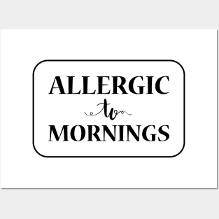 Allergic To Mornings, Black Posters and Art